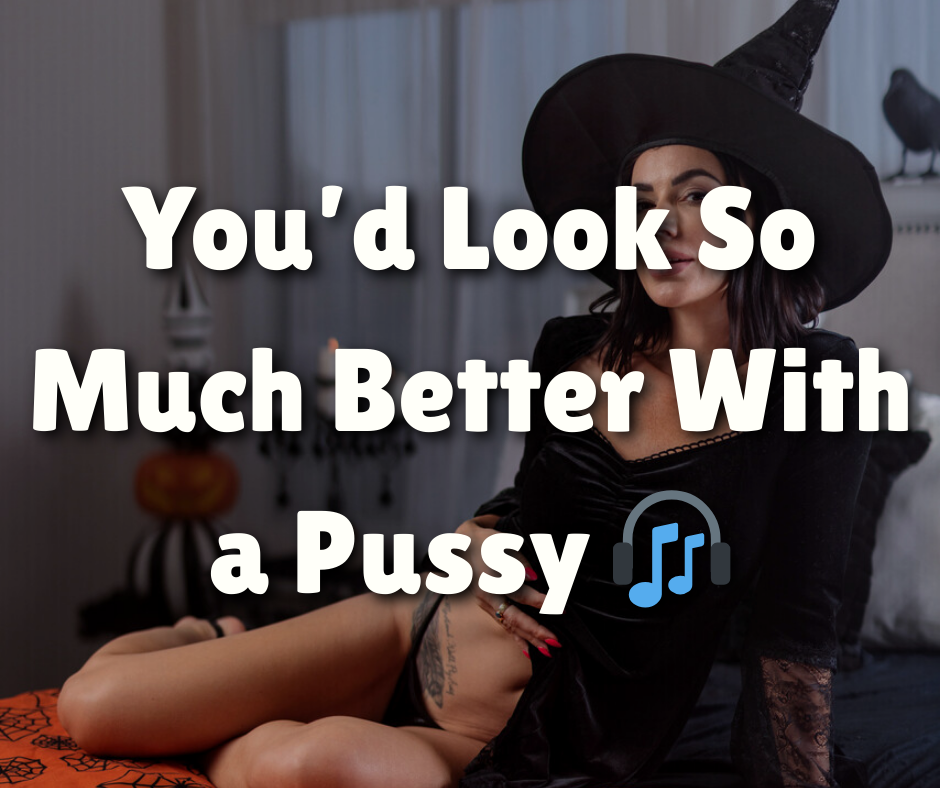 You’d Look So Much Better With a Pussy (Male-to-Female Transformation, TG Captions, Sissification, Feminization)